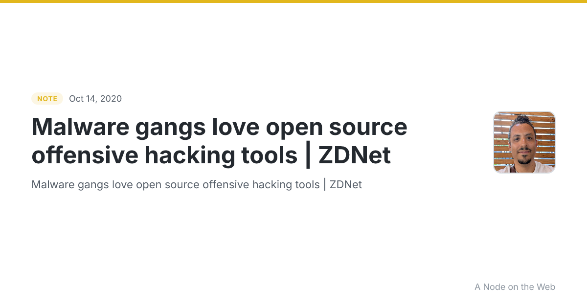 Malware gangs love open source offensive hacking tools | ZDNet