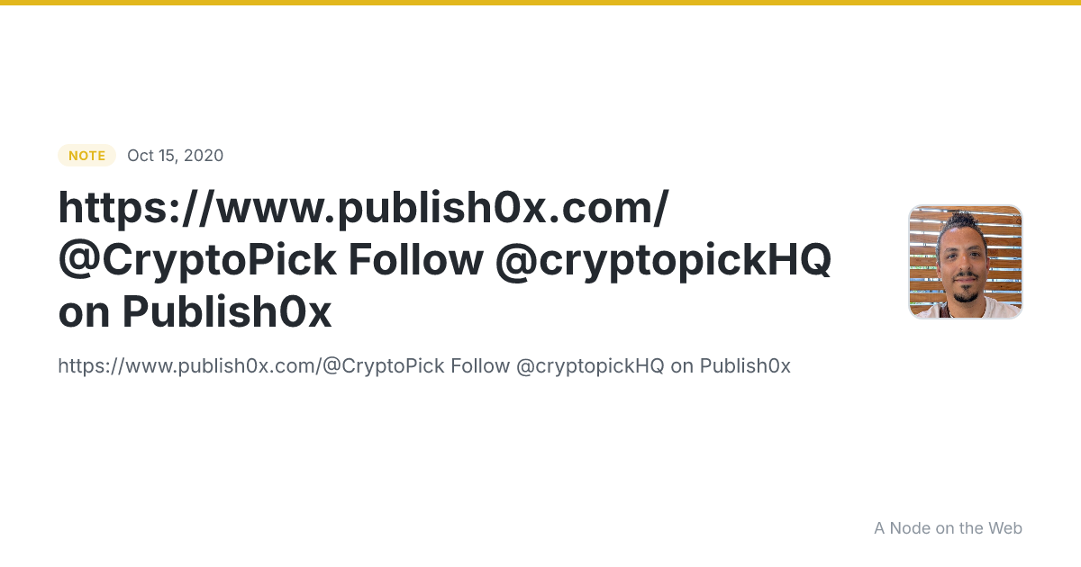 https://www.publish0x.com/@CryptoPick Follow @cryptopickHQ on Publish0x