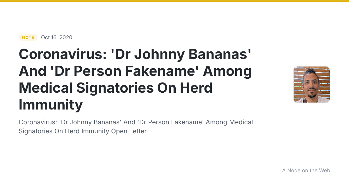 Coronavirus: 'Dr Johnny Bananas' And 'Dr Person Fakename' Among Medical Signatories On Herd Immunity