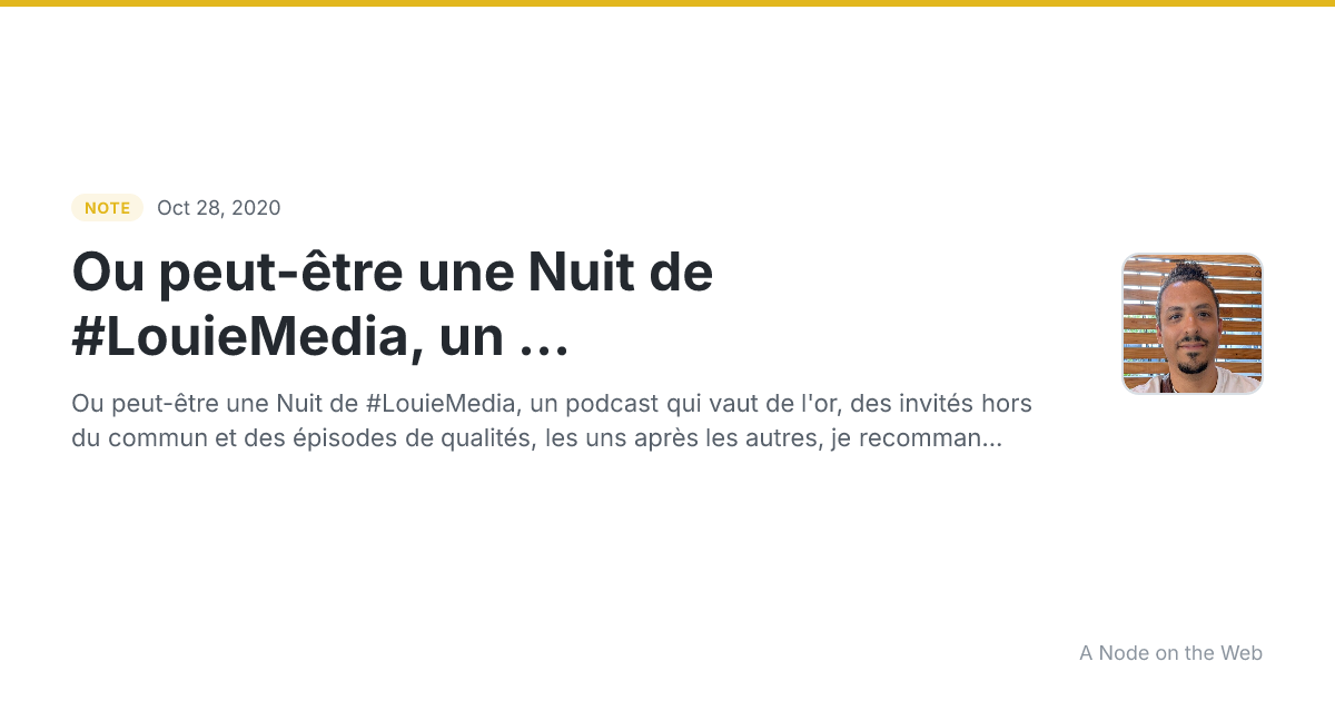 Ou peut-être une Nuit de #LouieMedia, un ...