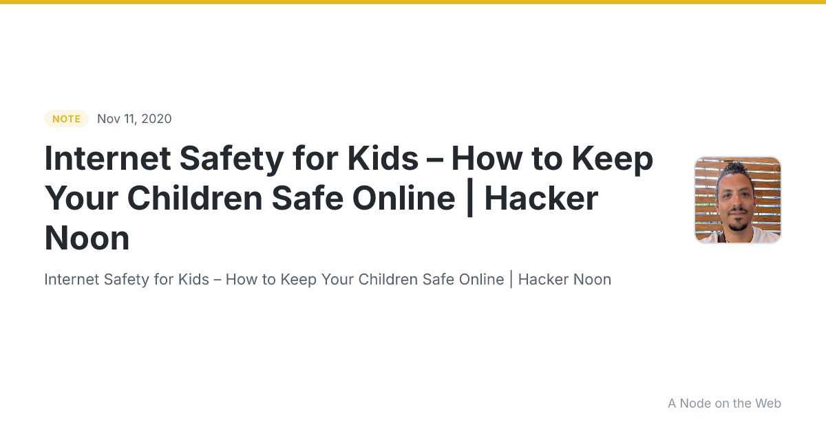 Internet Safety for Kids – How to Keep Your Children Safe Online | Hacker Noon