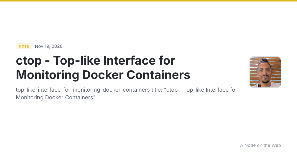 ctop - Top-like Interface for Monitoring Docker Containers