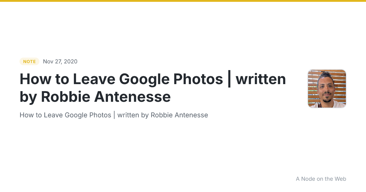 How to Leave Google Photos | written by Robbie Antenesse