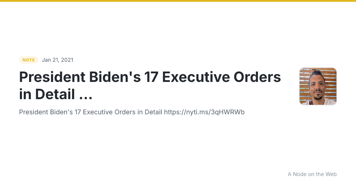 President Biden's 17 Executive Orders in Detail ...