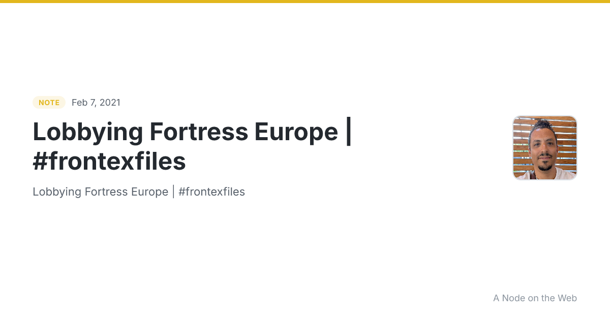 Lobbying Fortress Europe | #frontexfiles