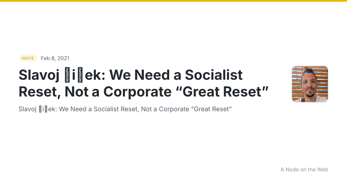 Slavoj Žižek: We Need a Socialist Reset, Not a Corporate “Great Reset”