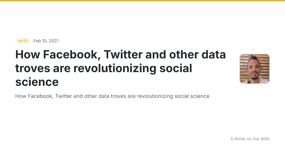 How Facebook, Twitter and other data troves are revolutionizing social science