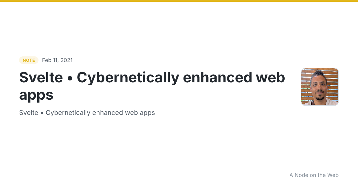 Svelte • Cybernetically enhanced web apps