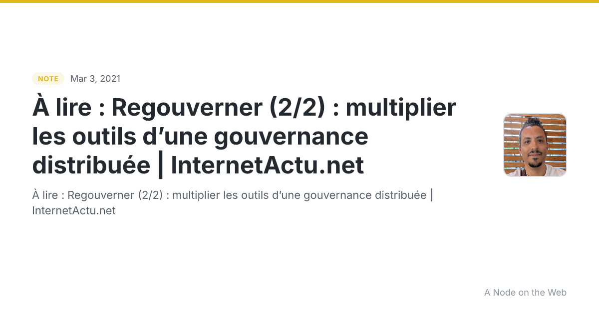 À lire : Regouverner (2/2) : multiplier les outils d’une gouvernance distribuée | InternetActu.net