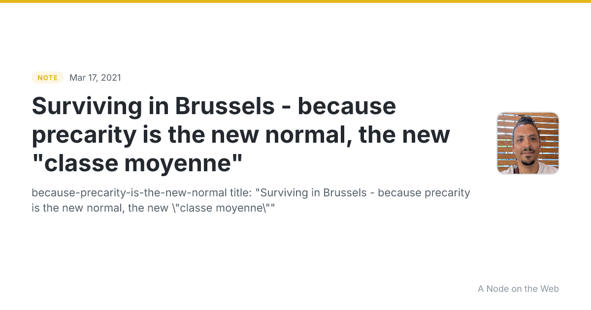 Surviving in Brussels - because precarity is the new normal, the new "classe moyenne"