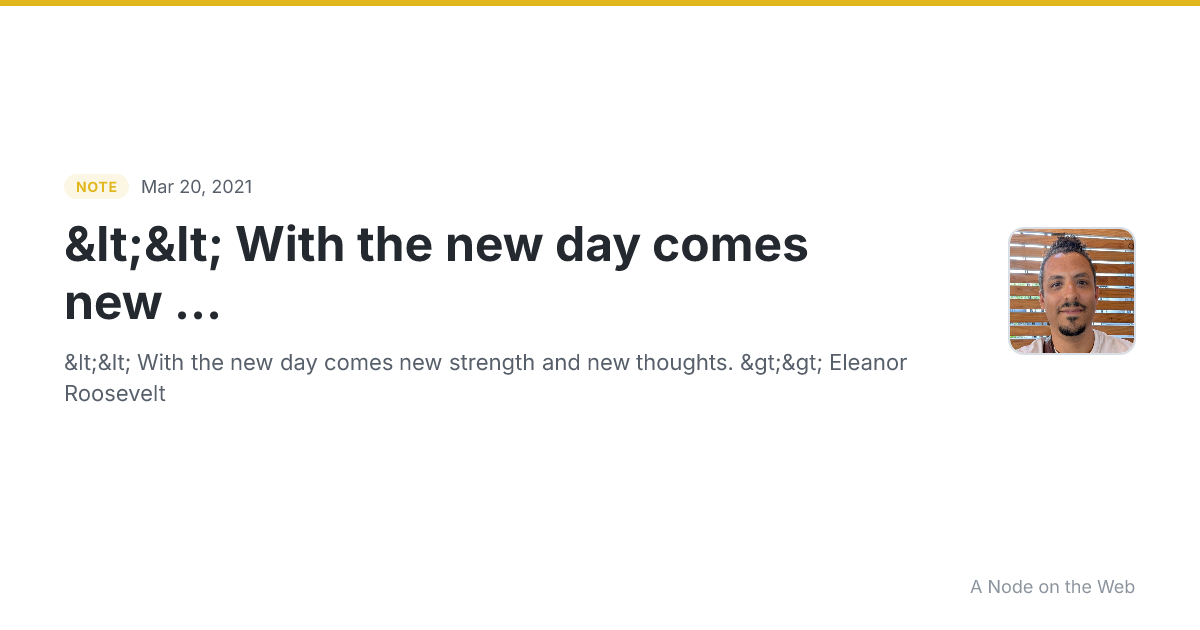<< With the new day comes new ...