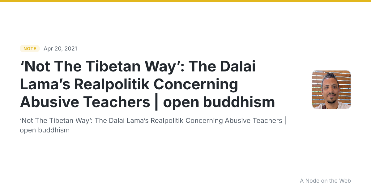 ‘Not The Tibetan Way’: The Dalai Lama’s Realpolitik Concerning Abusive Teachers | open buddhism