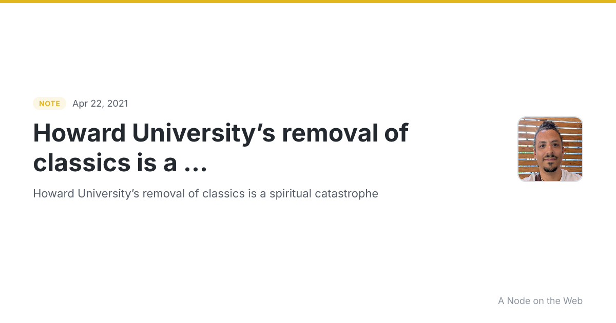 Howard University’s removal of classics is a ...
