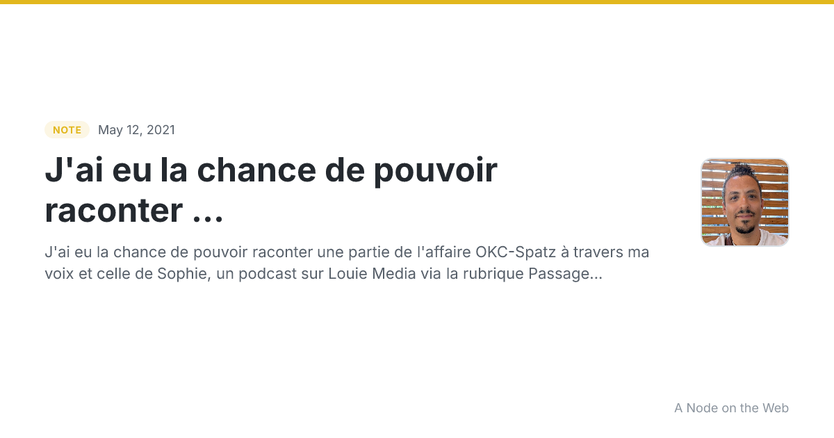 J'ai eu la chance de pouvoir raconter ...