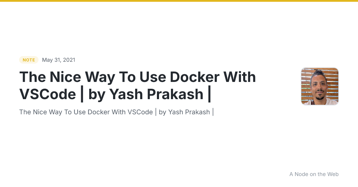 The Nice Way To Use Docker With VSCode | by Yash Prakash |