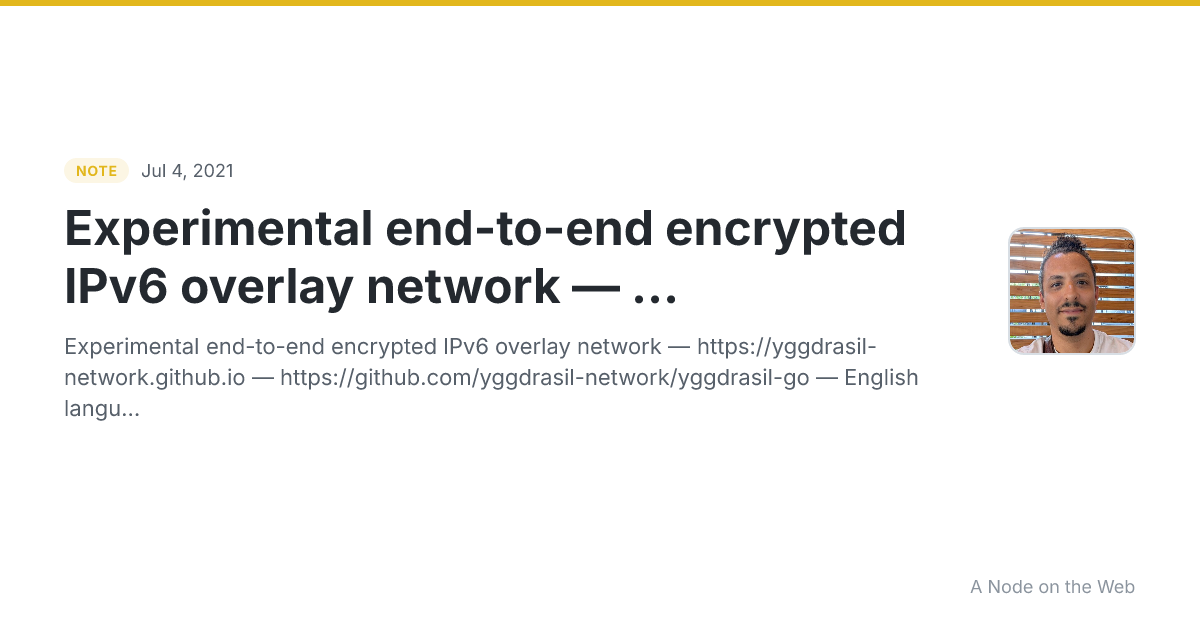 Experimental end-to-end encrypted IPv6 overlay network — ...