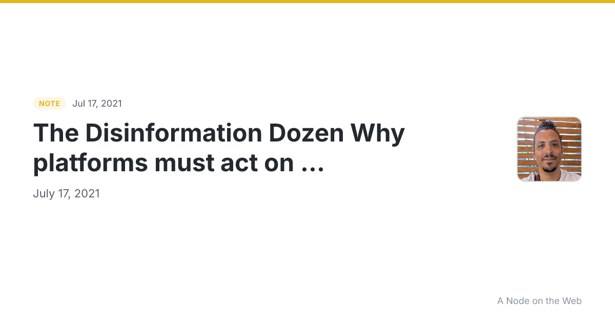 The Disinformation Dozen
Why platforms must act on ...