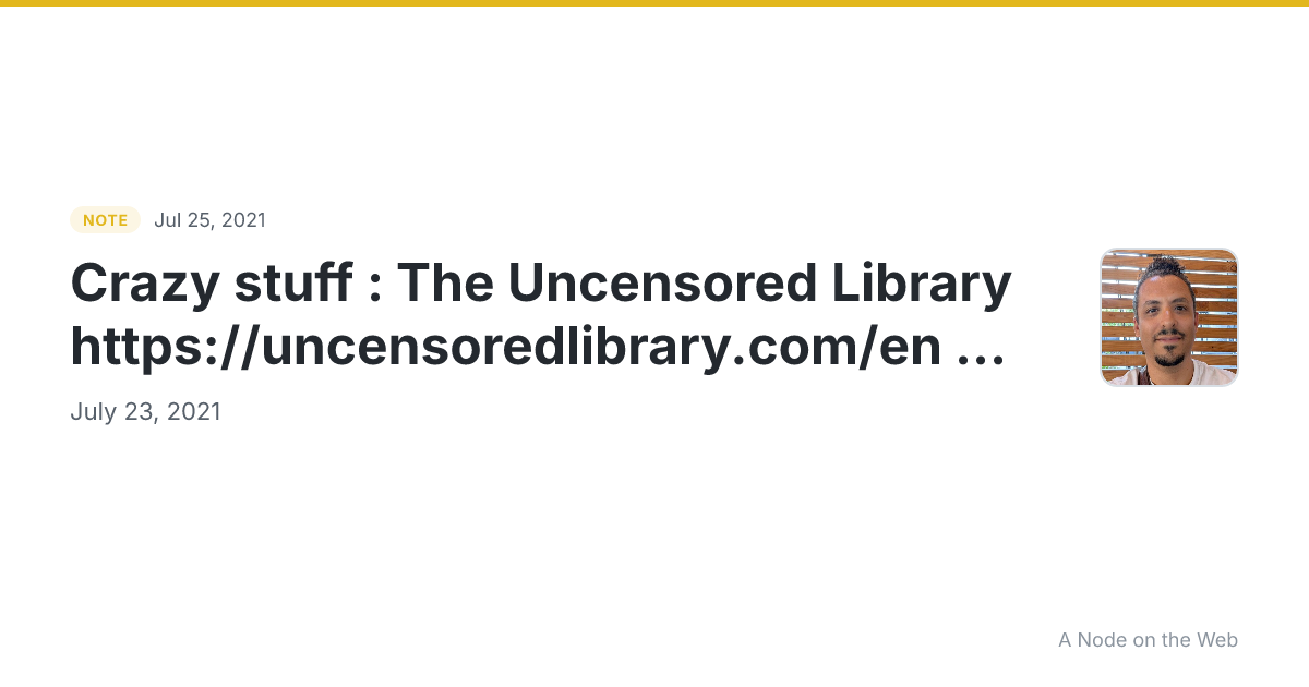 Crazy stuff : The Uncensored Library https://uncensoredlibrary.com/en ...