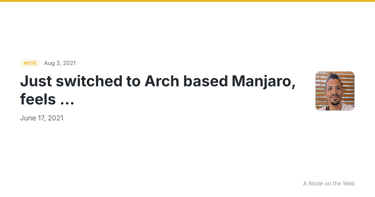 Just switched to Arch based Manjaro, feels ...