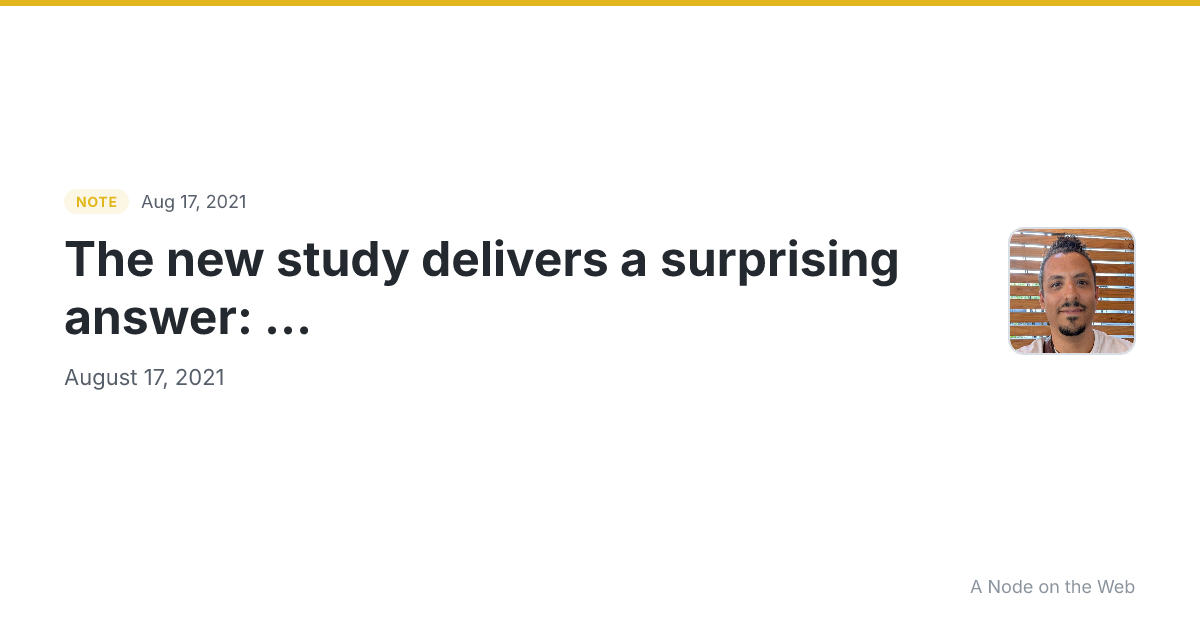The new study delivers a surprising answer: ...