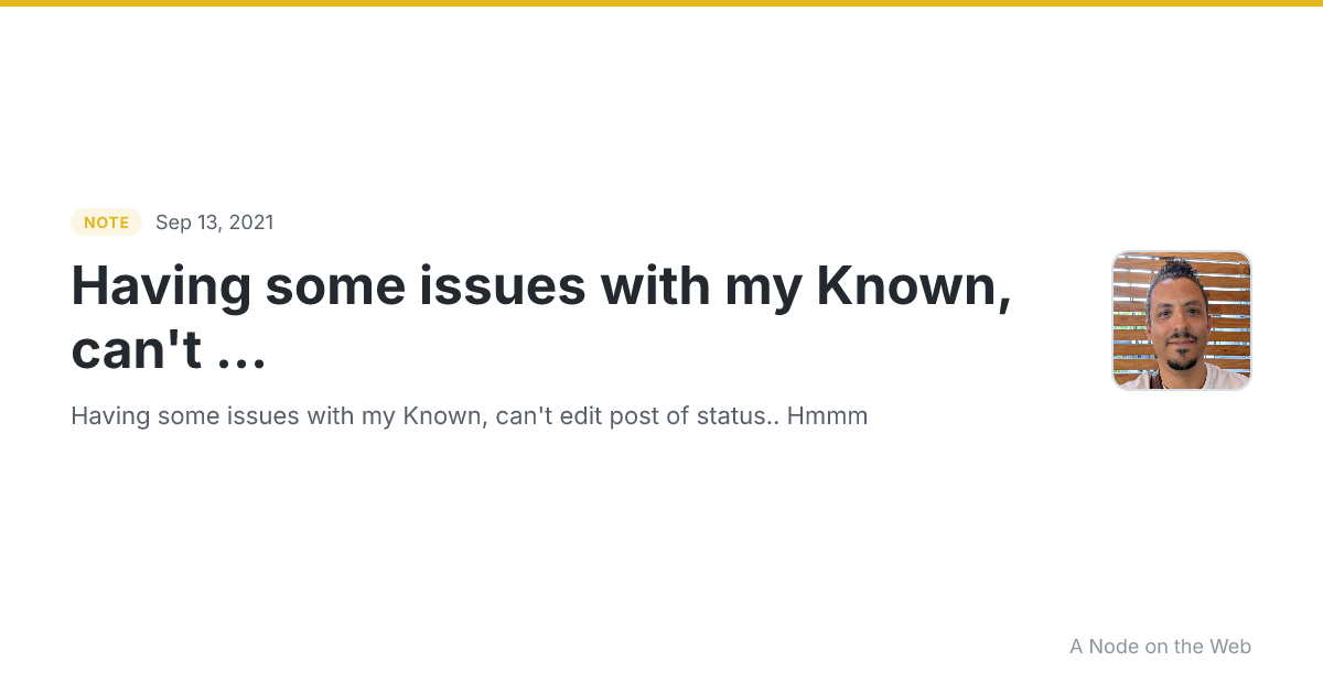 Having some issues with my Known, can't ...