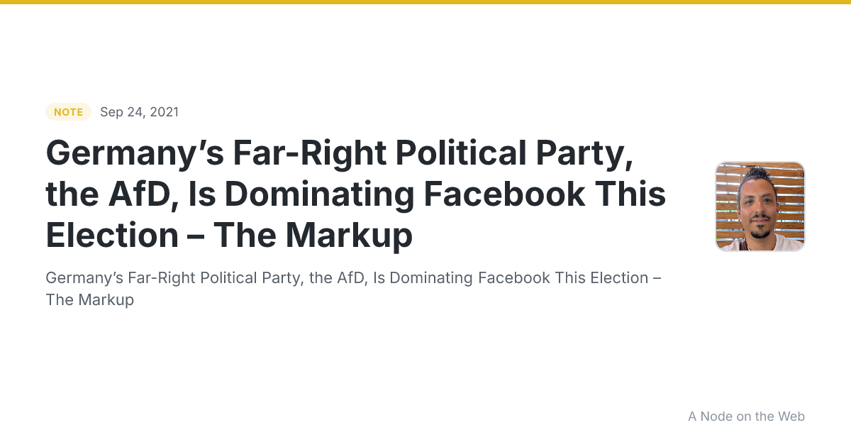 Germany’s Far-Right Political Party, the AfD, Is Dominating Facebook This Election – The Markup