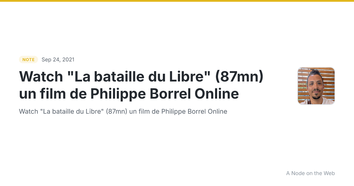 Watch "La bataille du Libre" (87mn) un film de Philippe Borrel Online