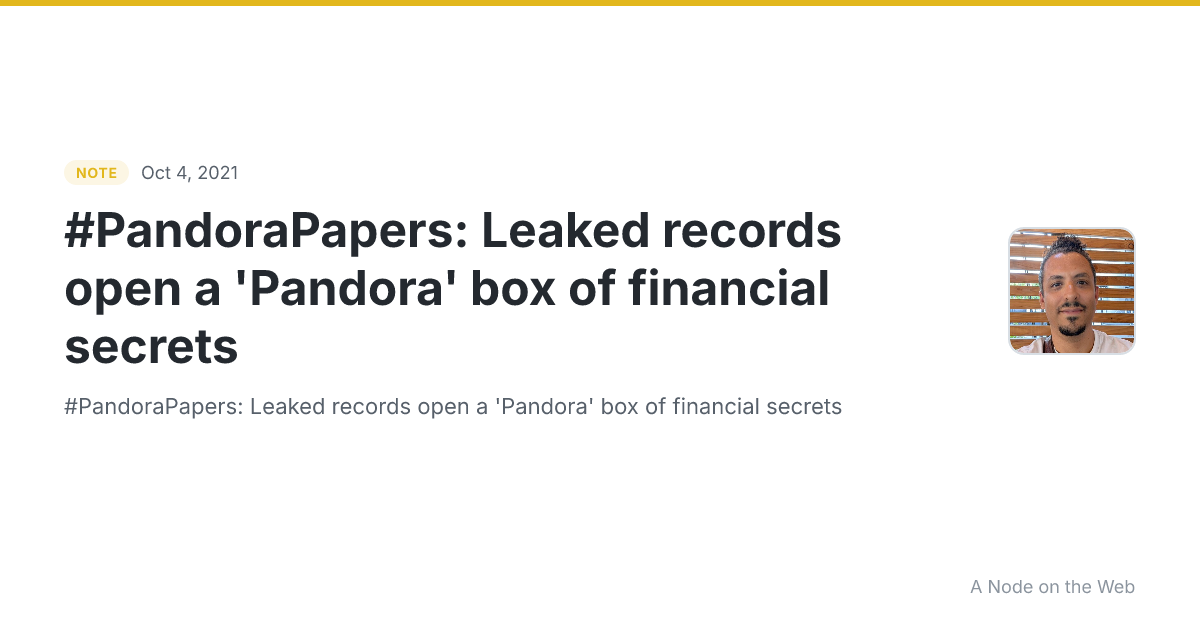 #PandoraPapers: Leaked records open a 'Pandora' box of financial secrets