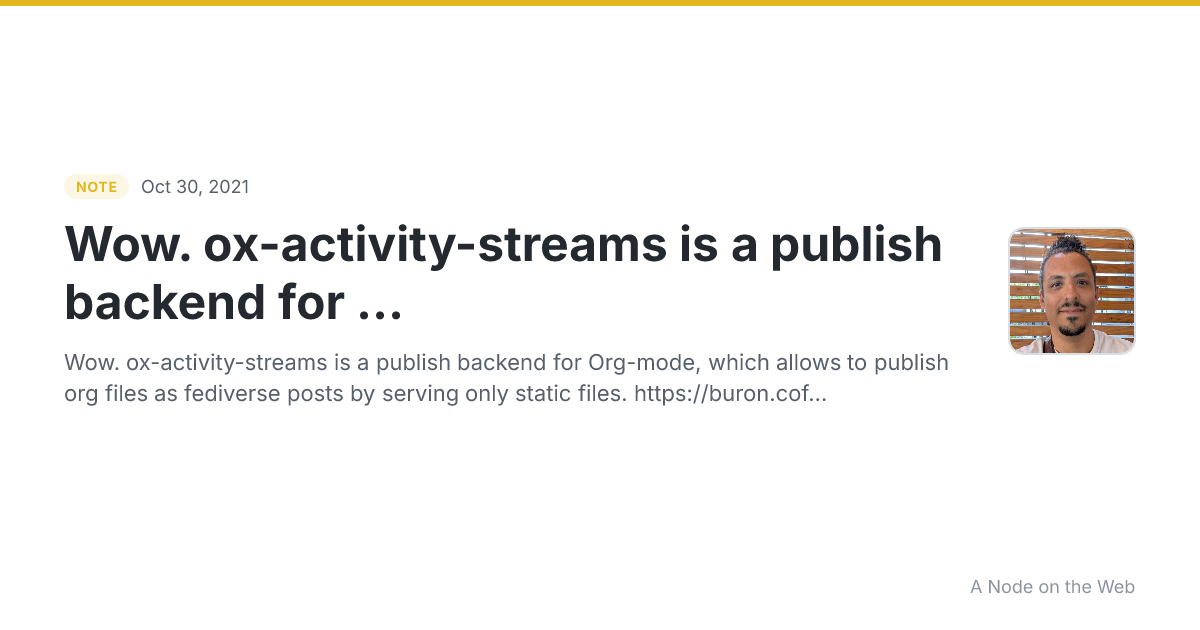 Wow. ox-activity-streams is a publish backend for ...