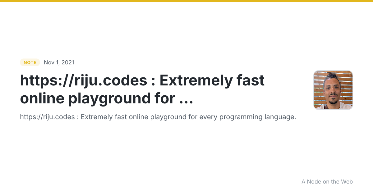https://riju.codes : Extremely fast online playground for ...