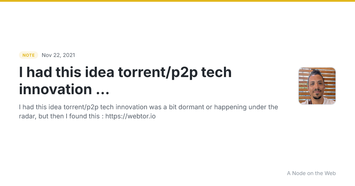 I had this idea torrent/p2p tech innovation ...