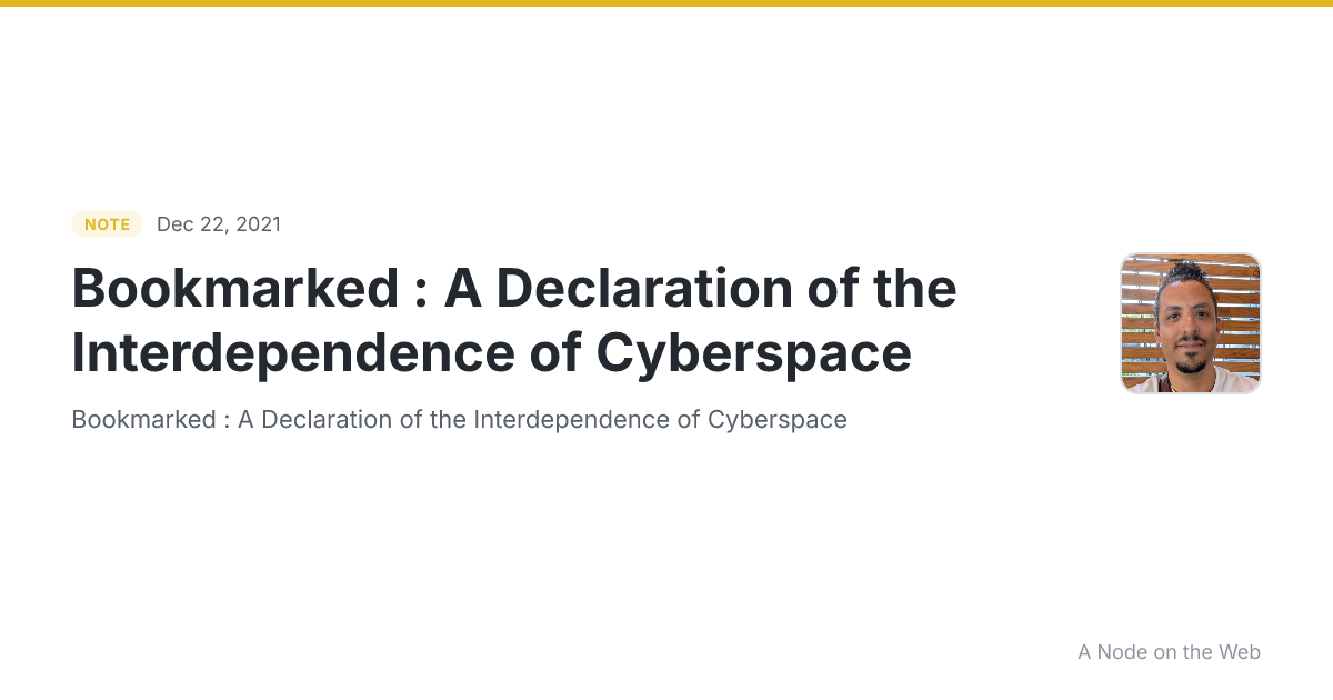 Bookmarked : A Declaration of the Interdependence of Cyberspace