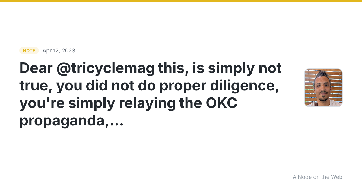 Dear @tricyclemag this, is simply not true, you did not do p...