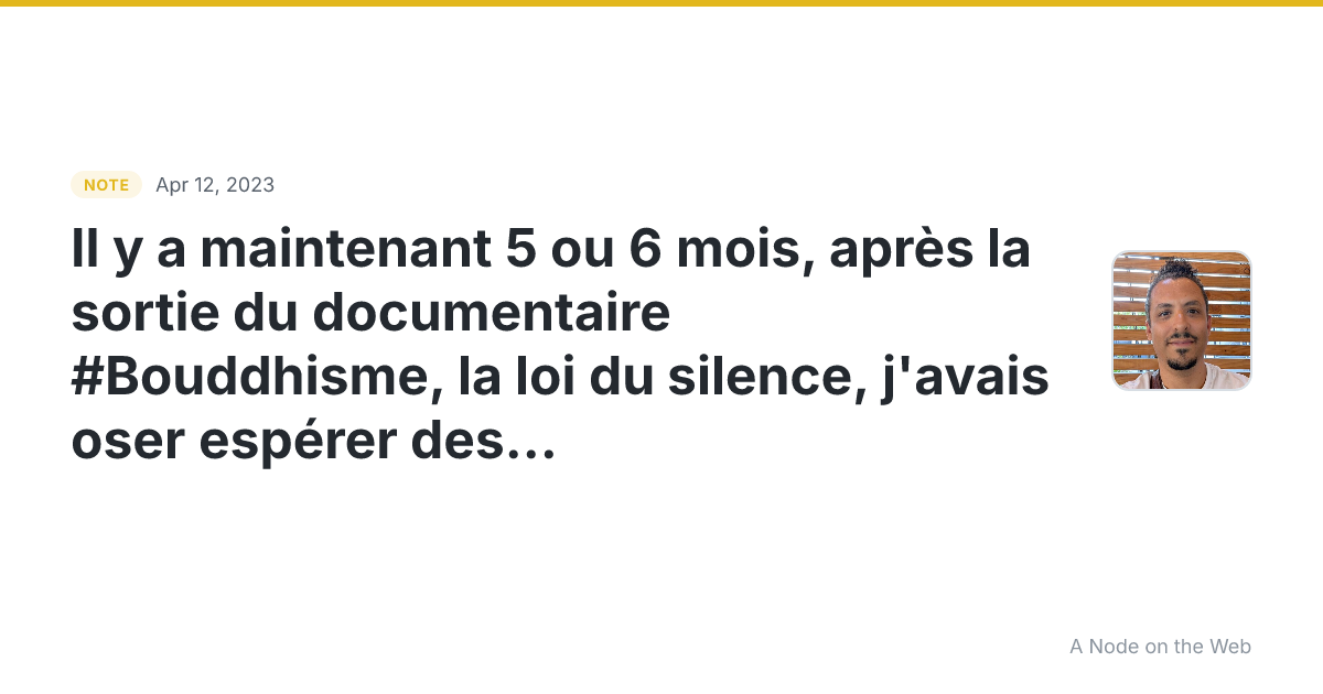 Il y a maintenant 5 ou 6 mois, après la sortie du documentai...