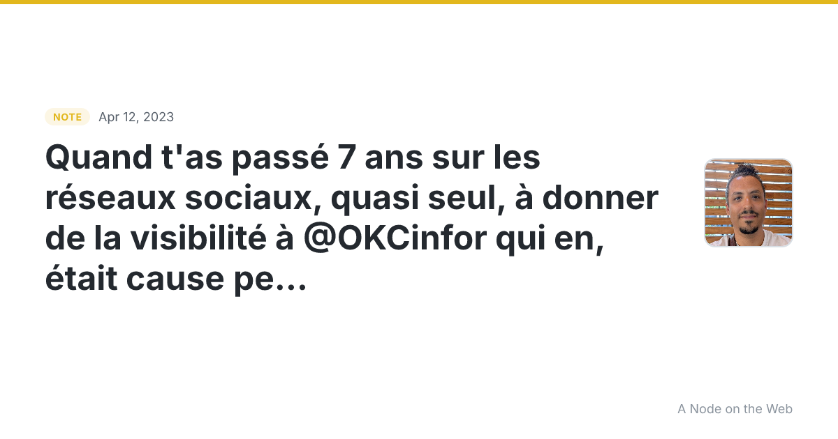 Quand t'as passé 7 ans sur les réseaux sociaux, quasi seul,...