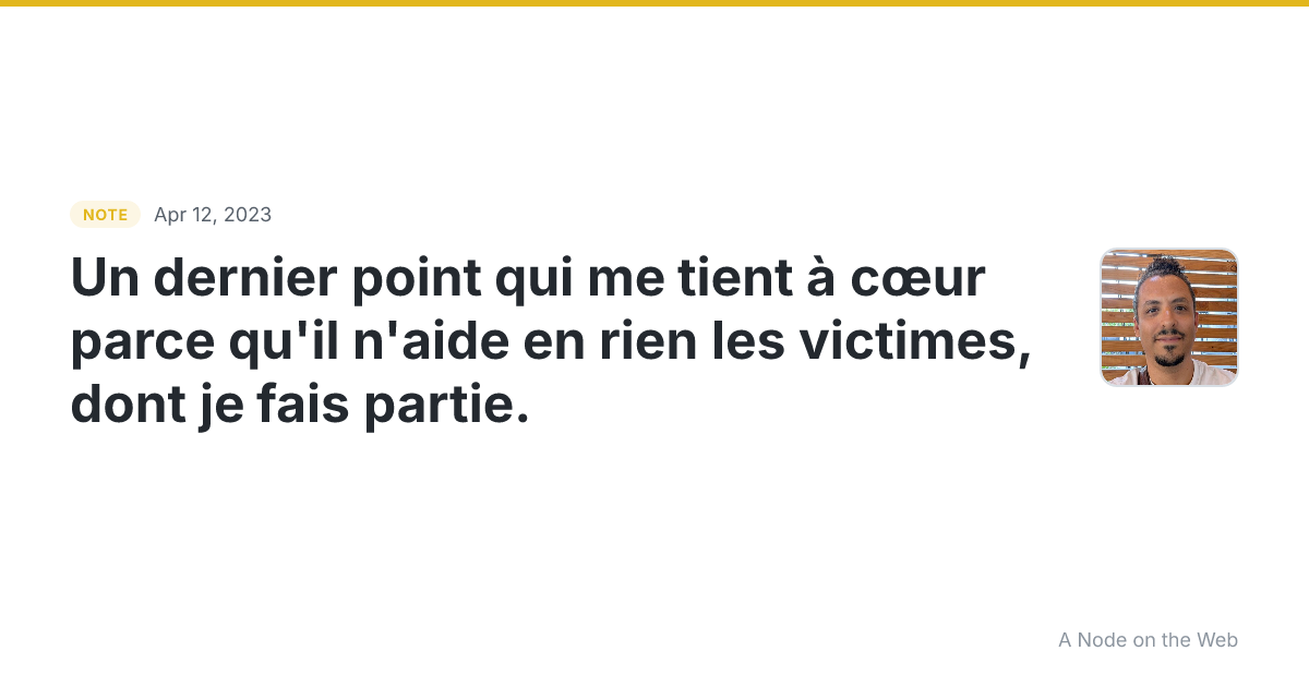 Un dernier point qui me tient à cœur parce qu'il n'aide en r...