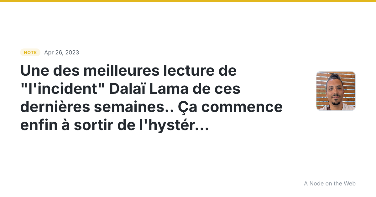 Une des meilleures lecture de “l’incident” Dalaï Lama de ces...