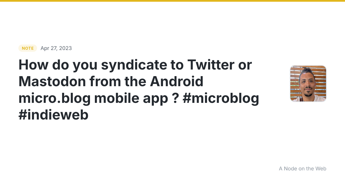 How do you syndicate to Twitter or Mastodon from the Android...