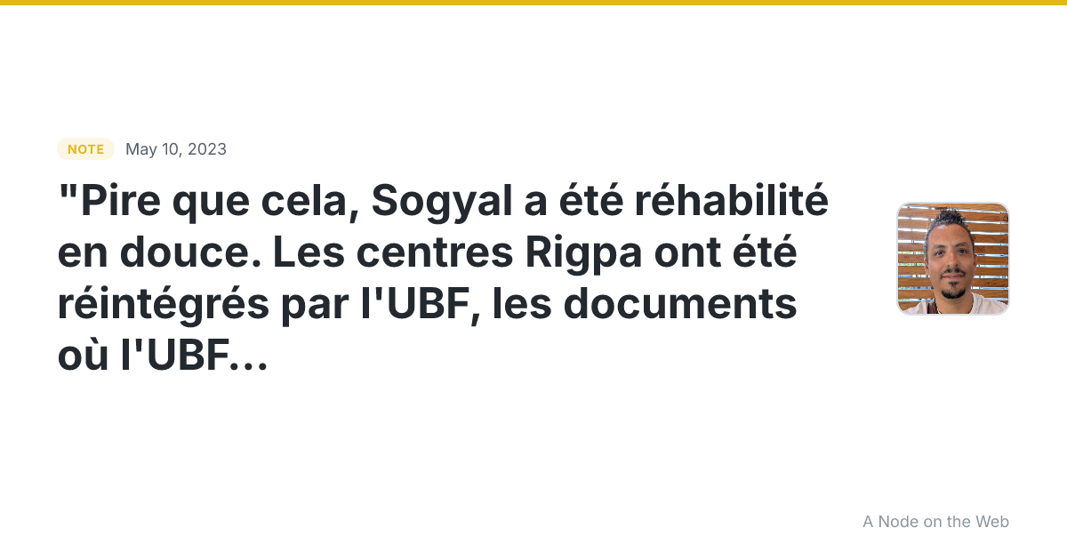 “Pire que cela, Sogyal a été réhabilité en douce. Les centre...