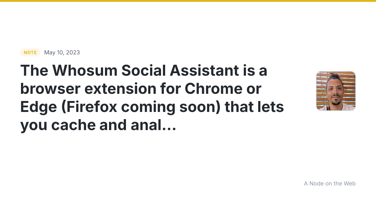 The Whosum Social Assistant is a browser extension for Chrom...