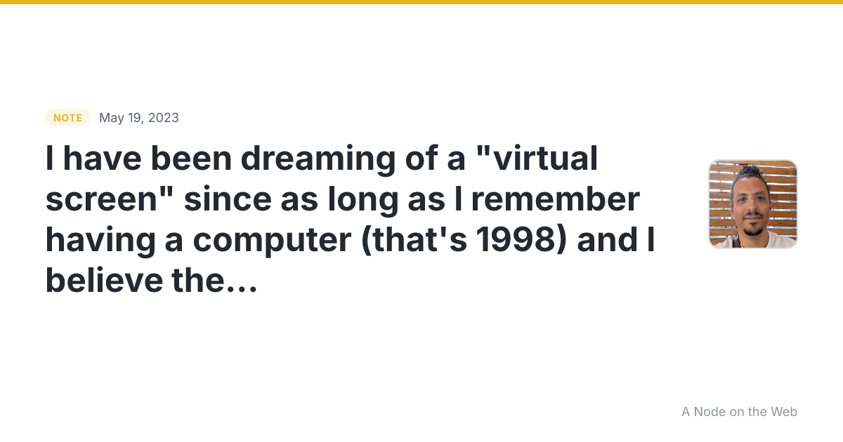 I have been dreaming of a “virtual screen” since as long as...