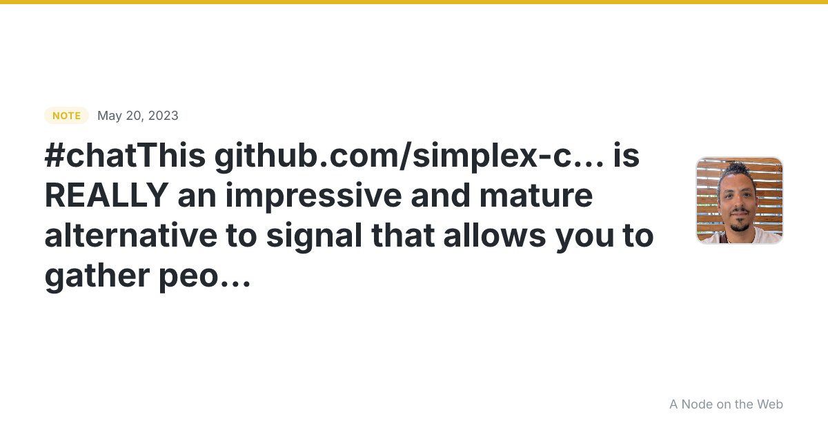#chatThis github.com/simplex-c… is REALLY an impressive and...