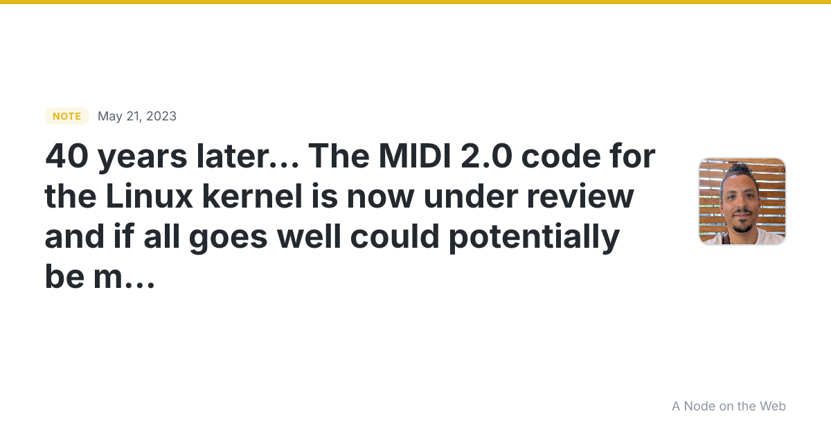 40 years later… The MIDI 2.0 code for the Linux kernel is no...