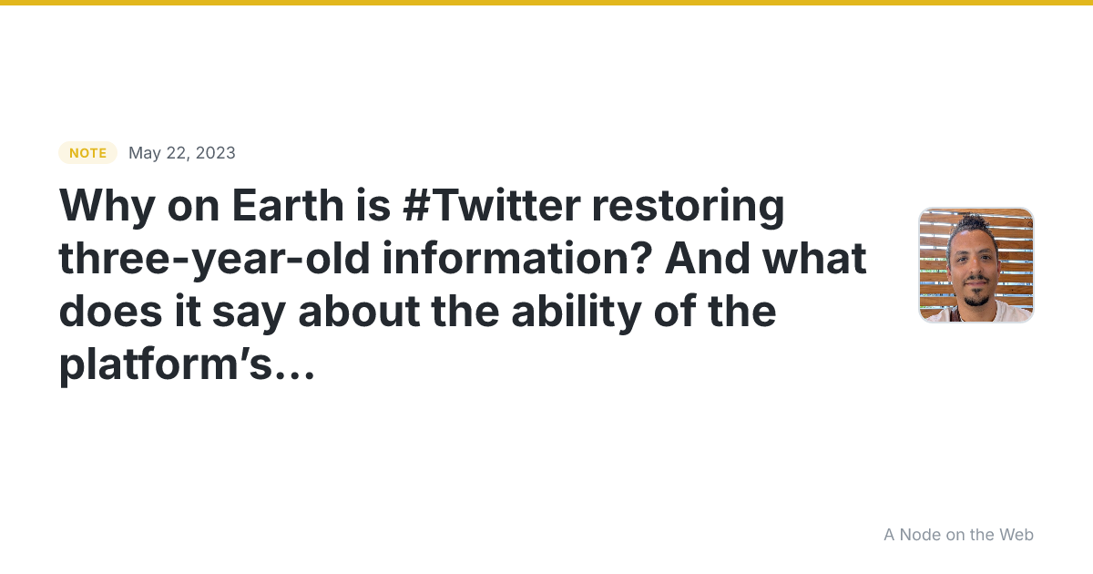 Why on Earth is #Twitter restoring three-year-old informatio...