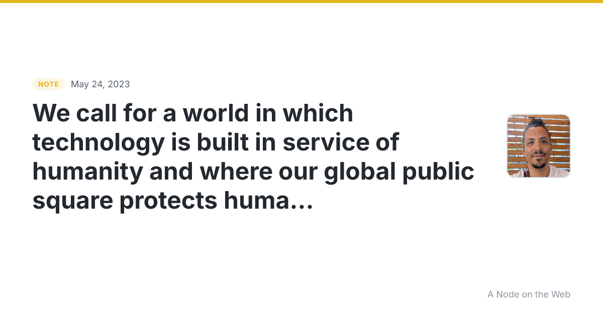 We call for a world in which technology is built in service...