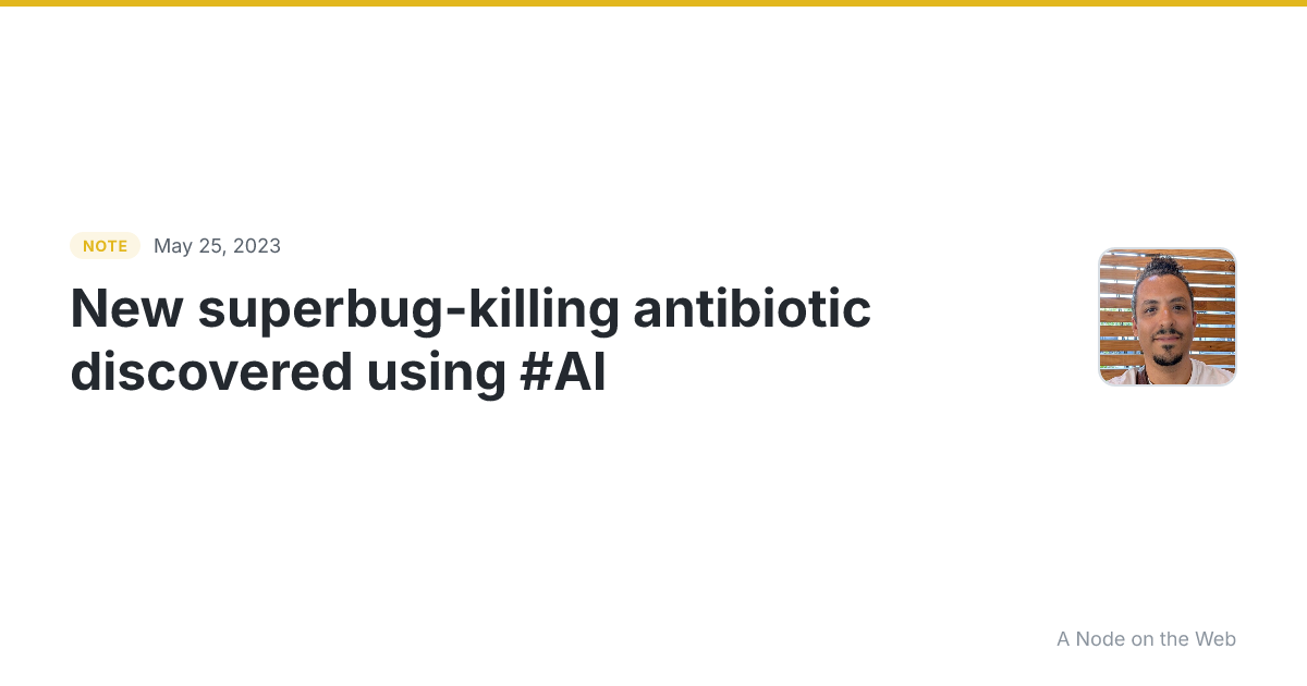New superbug-killing antibiotic discovered using #AI ground....