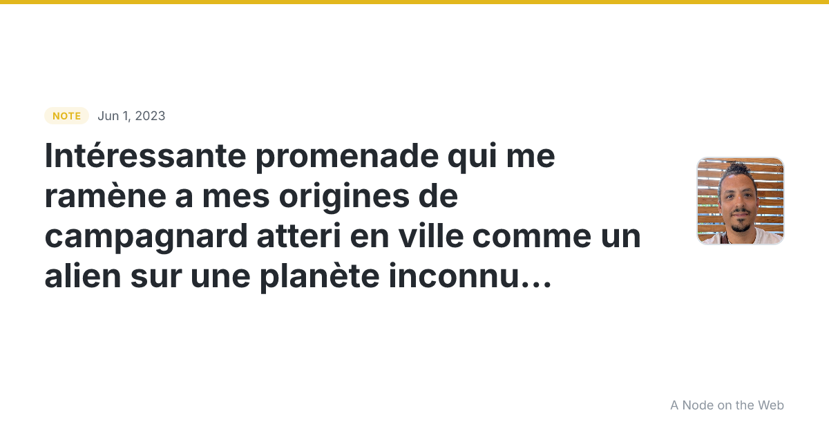 Intéressante promenade qui me ramène a mes origines de campa...