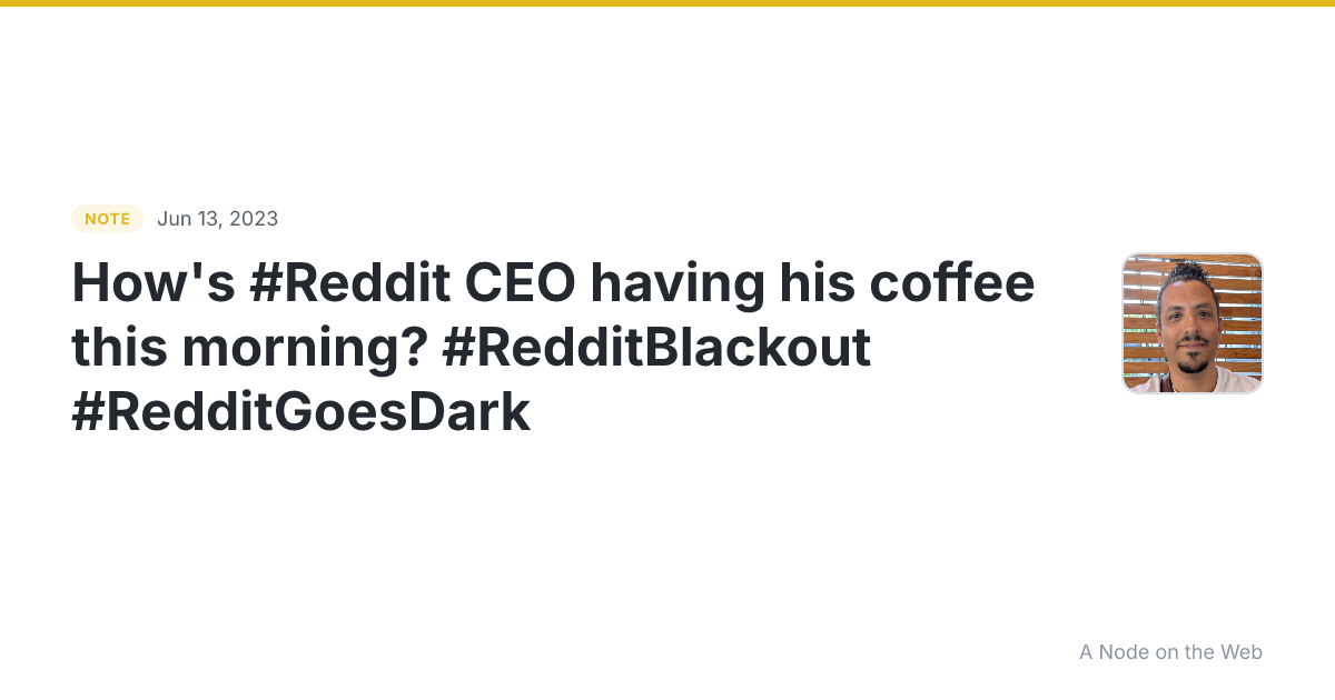 How’s #Reddit CEO having his coffee this morning? #RedditBla...