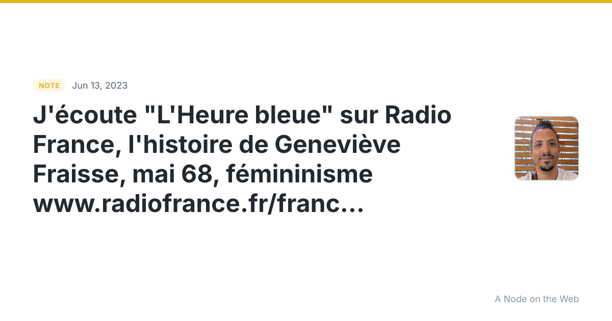 J’écoute “L’Heure bleue” sur Radio France, l’histoire de Gen...