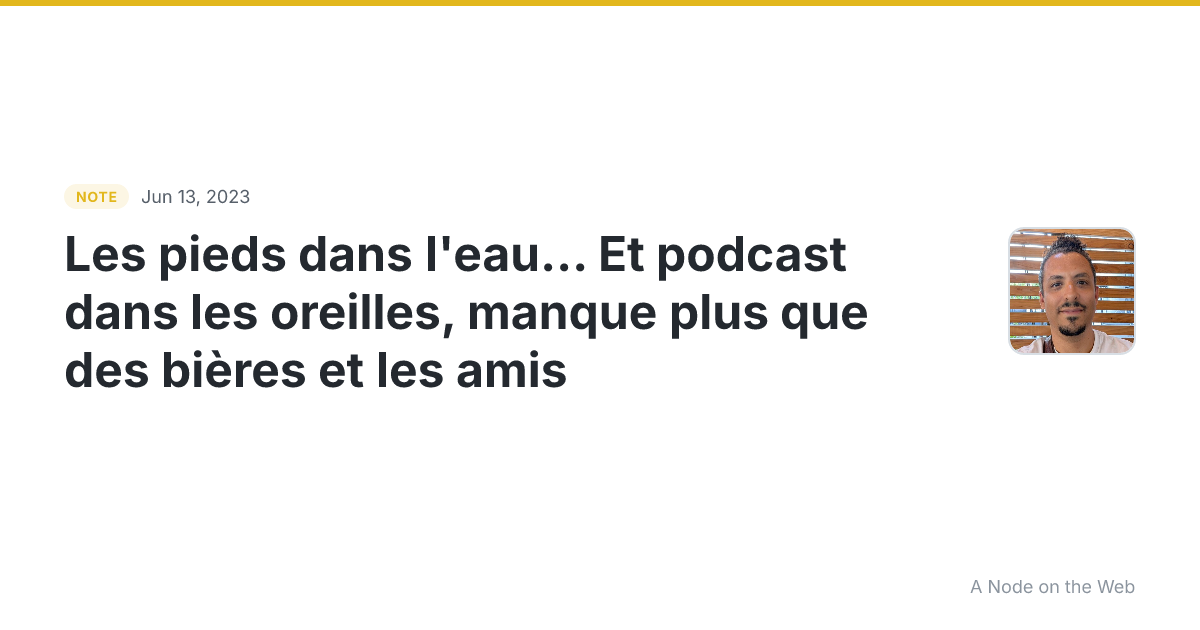Les pieds dans l’eau… Et podcast dans les oreilles, manque p...